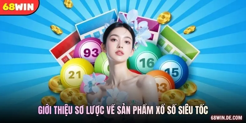 Giới thiệu sơ lược về sản phẩm xổ số siêu tốc