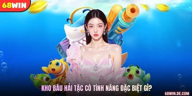 Kho báu hải tặc có tính năng đặc biệt gì?